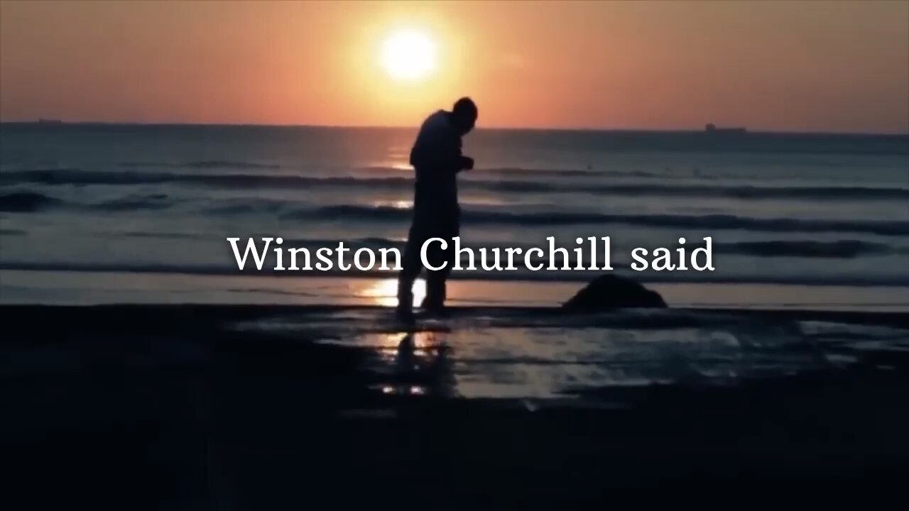 WINSTON CHURCHILL said-