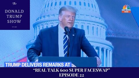 Donald Trump Show Episode 22 - Day 600 In A Row w/13 Different Celebrities, It's A Super FaceSwap!