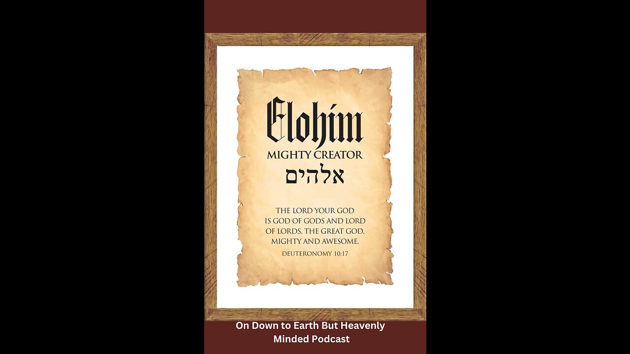 Elohim, Mighty Creator, on Down to Earth But Heavenly Minded Podcast
