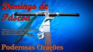 Domingo de Páscoa - Reflexão e Poderosas Orações