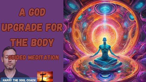 A God Upgrade for the Body Guided Meditation