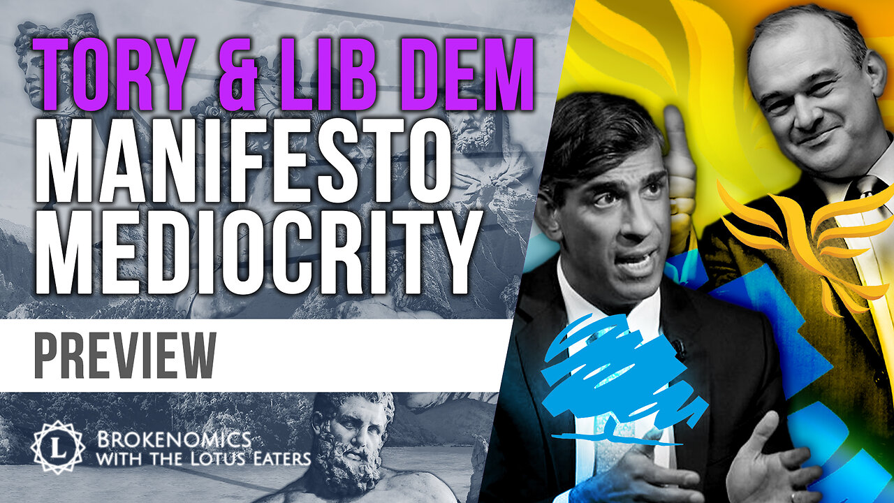 Brokenomics: UK Election - Dan's Manifesto, the Lib Dems & Tories