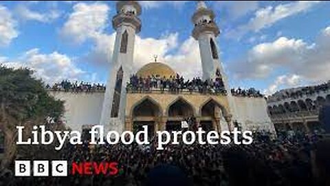 Libya flooding_ Protests take place in disaster-hit city of Derna - BBC News