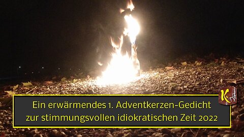 Ein erwärmendes 1. Adventkerzen-Gedicht zur stimmungsvollen idiokratischen Zeit 2022