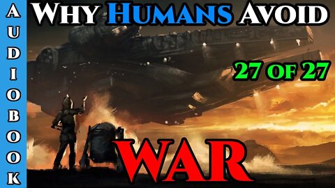 Why Humans Avoid War Ch.27 of 27 | HFY Storytime | The Best Sci Fi