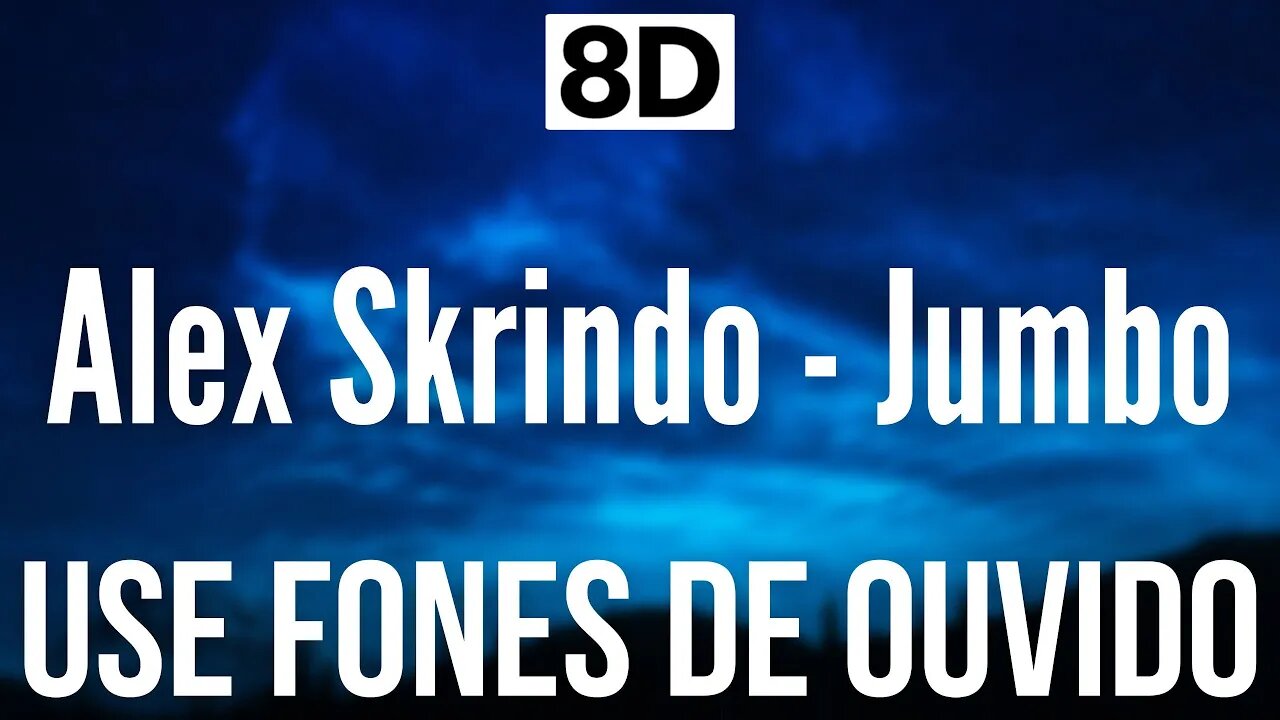 Alex Skrindo - Jumbo | 8D AUDIO (USE FONES DE OUVIDO 🎧)