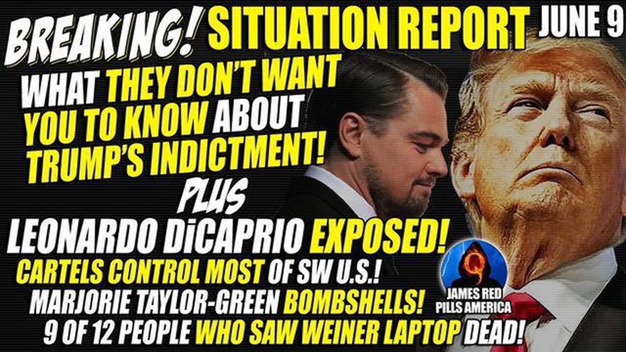 MOABS! SITUATION REPORT 6⁄9; DICAPRIO EXPOSED, MOST WHO SAW WEINER LAPTOP DEAD & TRUMP INDICTMENT!