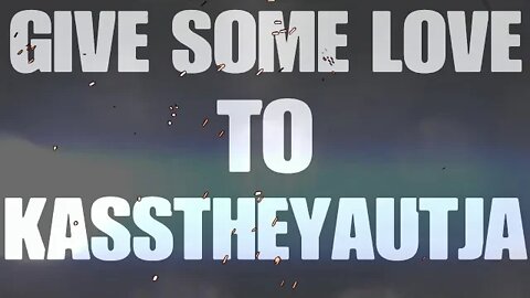 Give some love to KassTheYautja Link in Description