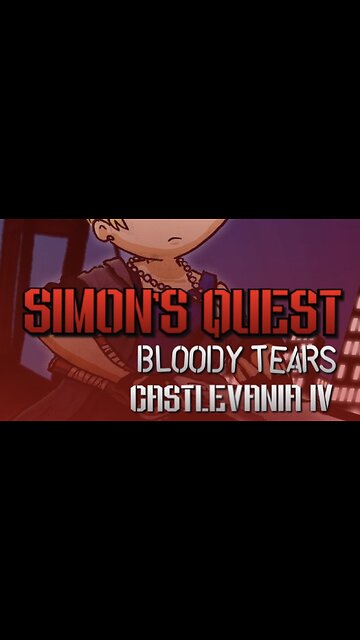 “Simon’s Quest” Bloody Tears - Castlevania IV PARODY song lyrics