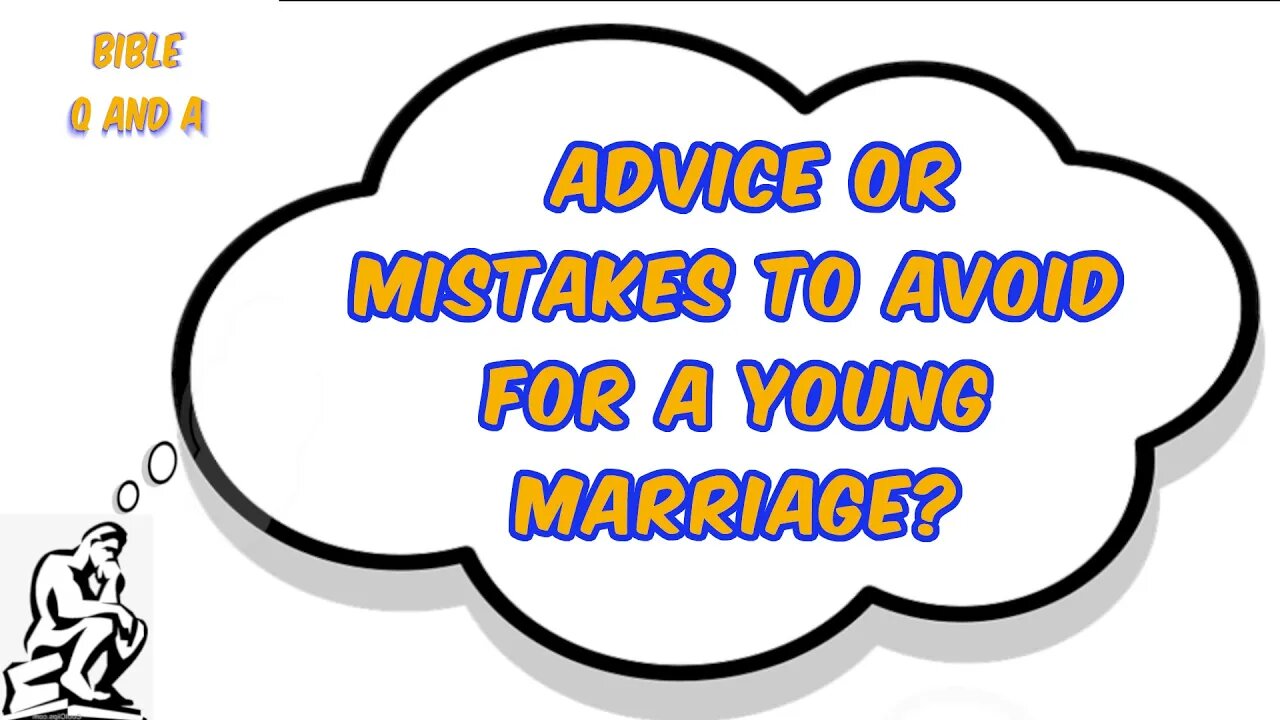 Do you have any advice or mistakes to avoid for a young marriage?