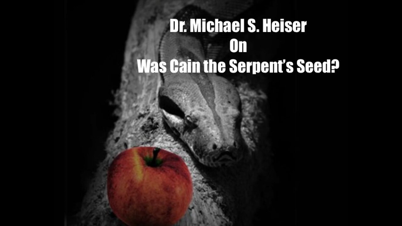 Dr. Michael S. Heiser on Was Cain the Serpent’s Seed?