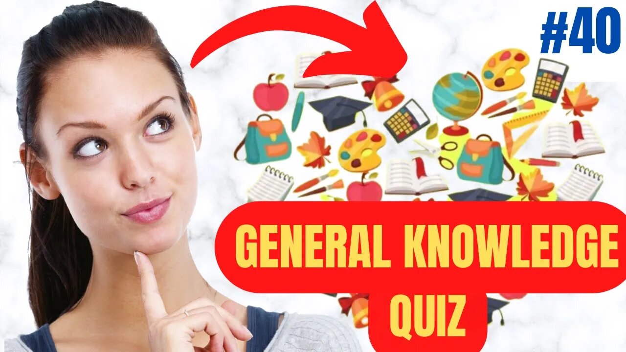 GENERAL KNOWLEDGE Quiz in 7 Minutes #40