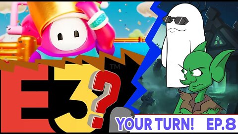 Your Turn Episode 8 - Not-E3 Predictions & Fall Guys Everywhere!