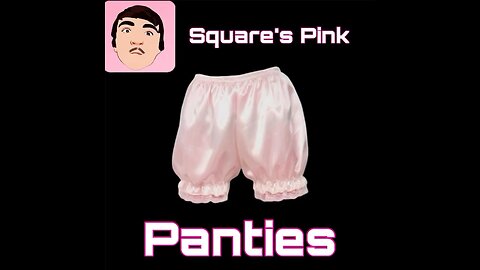 Square’s Pink Panties