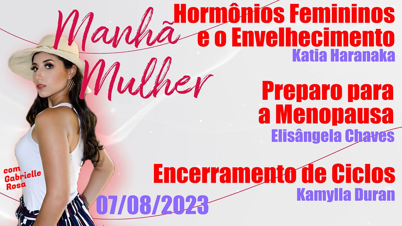 Manhã Mulher - 07/08/2023 - Edição Completa