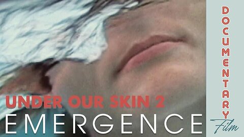 Under Our Skin 2 - Emergence (Director's Cut)