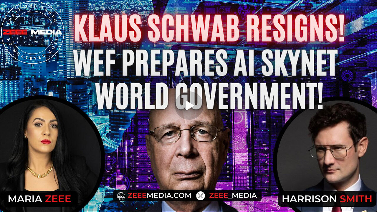 MARIA ZEEE w/ Harrison Smith - Klaus Schwab Resigns! WEF Prepares AI Skynet One-World Government!