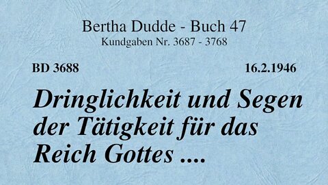 BD 3688 - DRINGLICHKEIT UND SEGEN DER TÄTIGKEIT FÜR DAS REICH GOTTES ....