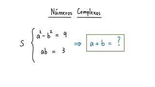 Fatoração com Números Complexos | a² - b² = 9 ∧ ab = 3 ⇒ a + b = ?