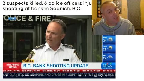 Knucklehead botched Bank robbery in Victoria, 2 dead, 6 wounded BMO BC Reeeeeee Stream Breaking News