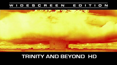 Trinity And Beyond - The Atomic Bomb Movie