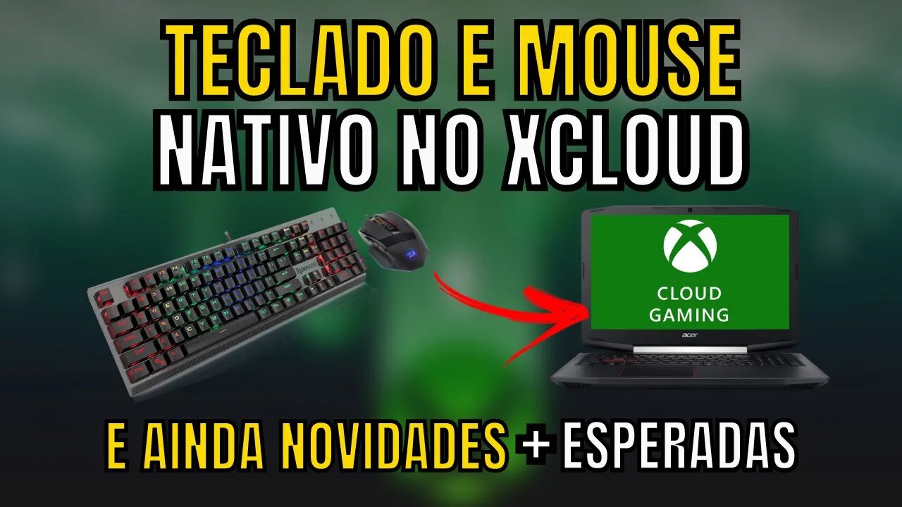 TECLADO E MOUSE NATIVO no XCLOUD e ainda NOVIDADES + AGUARDADAS