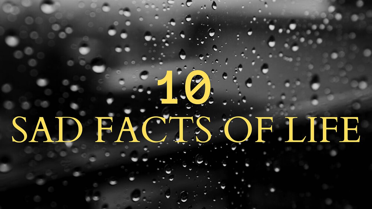 10 Sad Facts Of Life