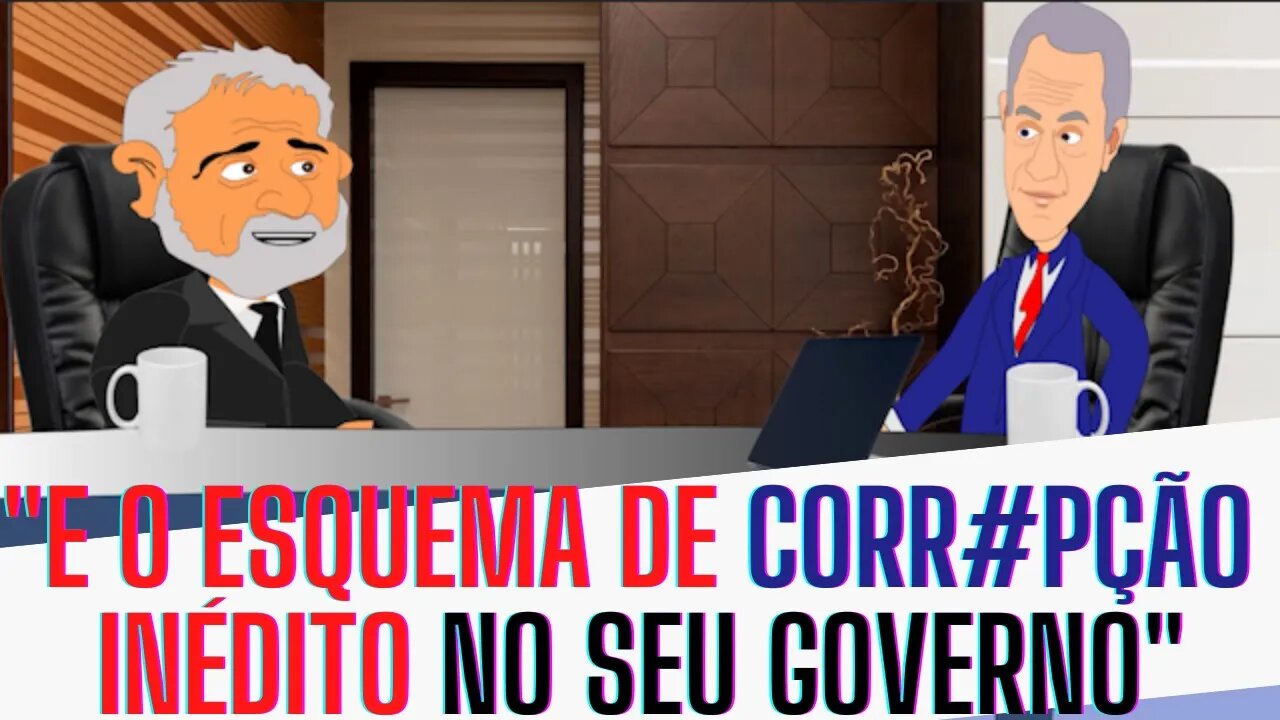 E o ESQUEMA de CORR#PÇÃO inédito no SEU GOVERNO