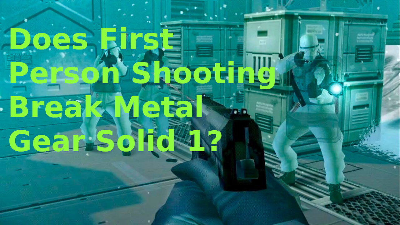 Does First Person Shooting Break MGS1?