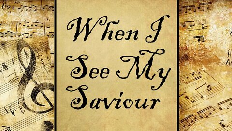 When I See My Saviour | Hymn