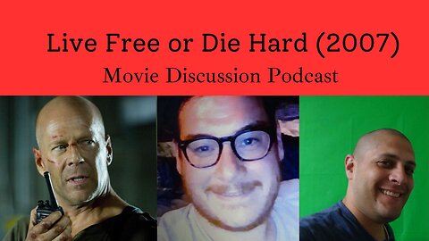 Live Free or Die Hard (2007) Movie Discussion Podcast