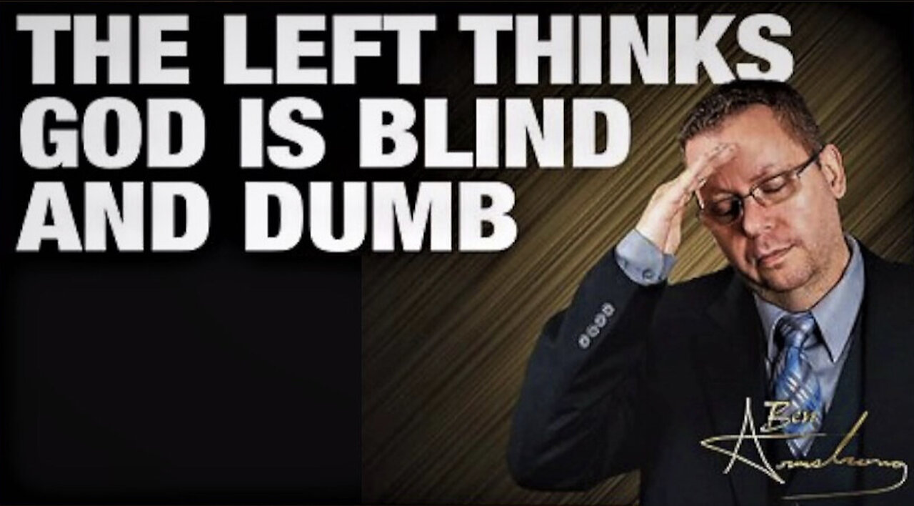 The Left Thinks God is Blind and Dumb!