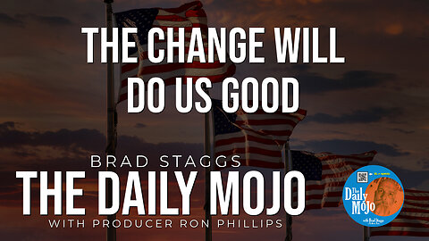 The Change Will Do Us Good - The Daily MoJo 111824