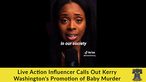 Live Action Influencer Calls Out Kerry Washington's Promotion of Baby Murder