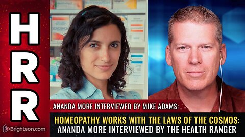HOMEOPATHY works with the laws of the cosmos: Ananda More interviewed by the Health Ranger