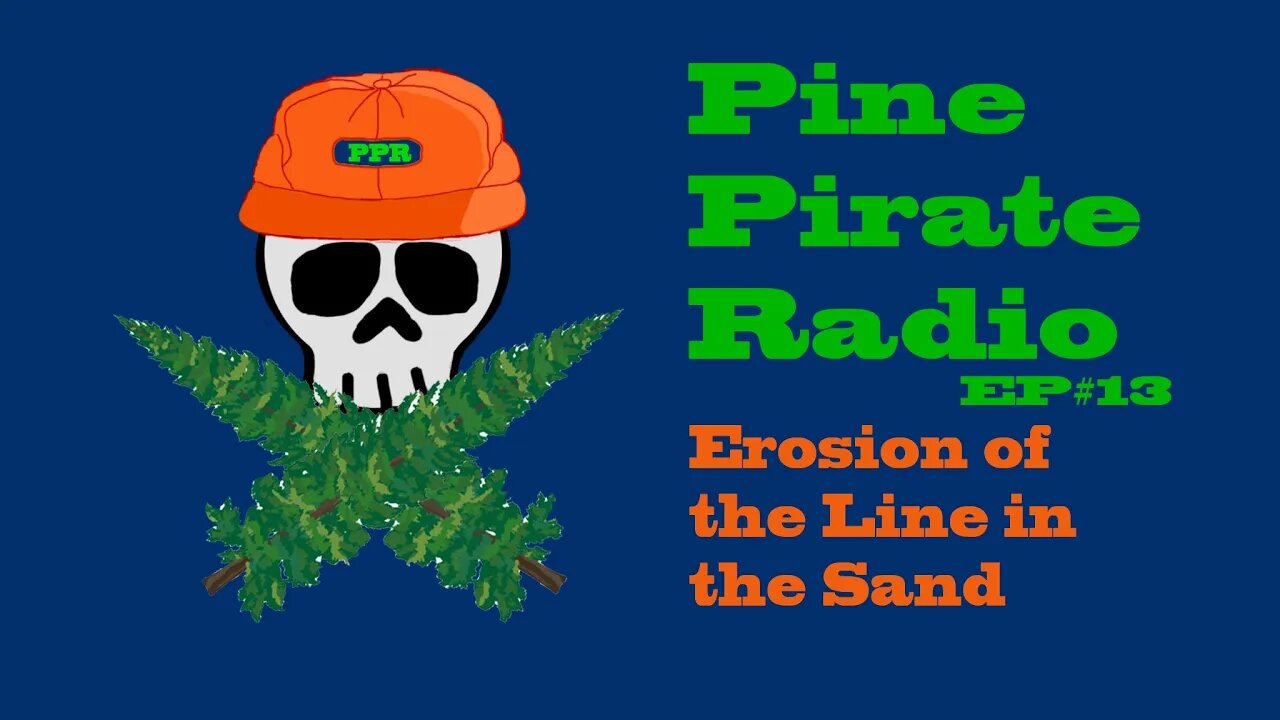 #PinePirateRadioPodcast13 - Erosion of the Line in the Sand