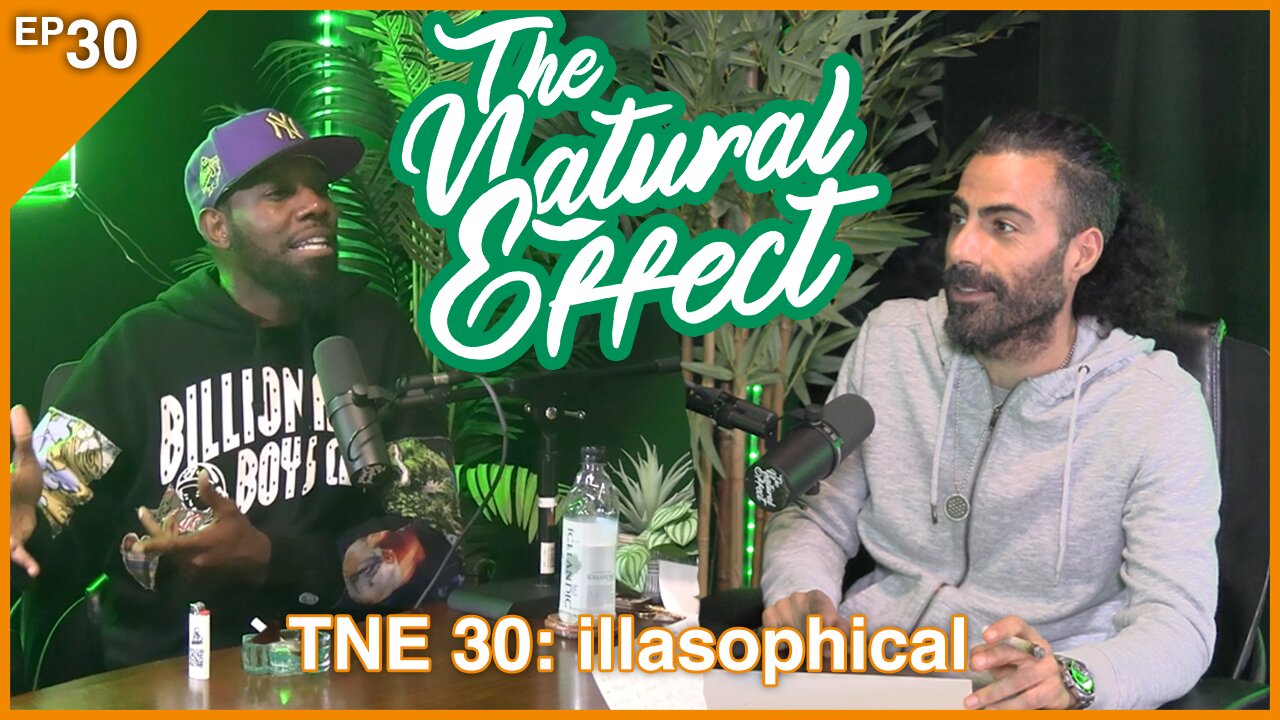 The Natural Effect Podcast EP 30: illasophical