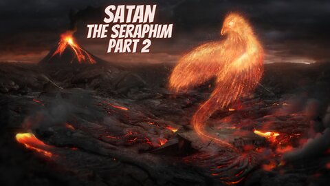 Satan the Seraphim Part 2