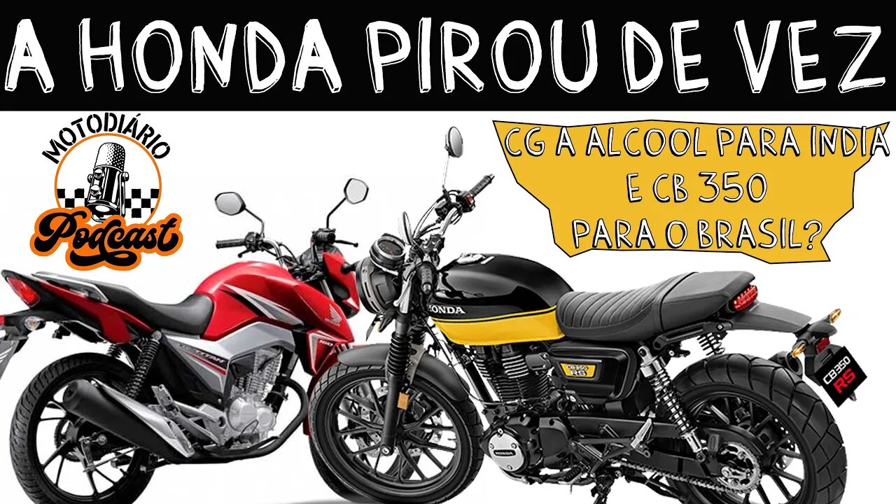 A HONDA PIROU de VEZ: vai mandar a CG160 a álcool para a Índia, e a CB 350, VEM PRA NÓS?