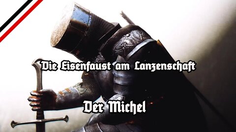 Die Eisenfaust am Lanzenschaft - Der Michel - All Stanzas - Alle Strophen