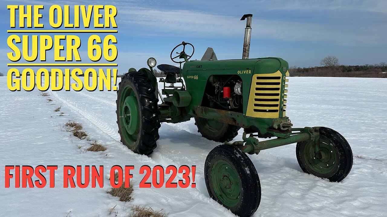 Oliver Super 66 Goodison: First Run Of 2023! And Some Fun In The Snow! Time For Spring To Get Here!