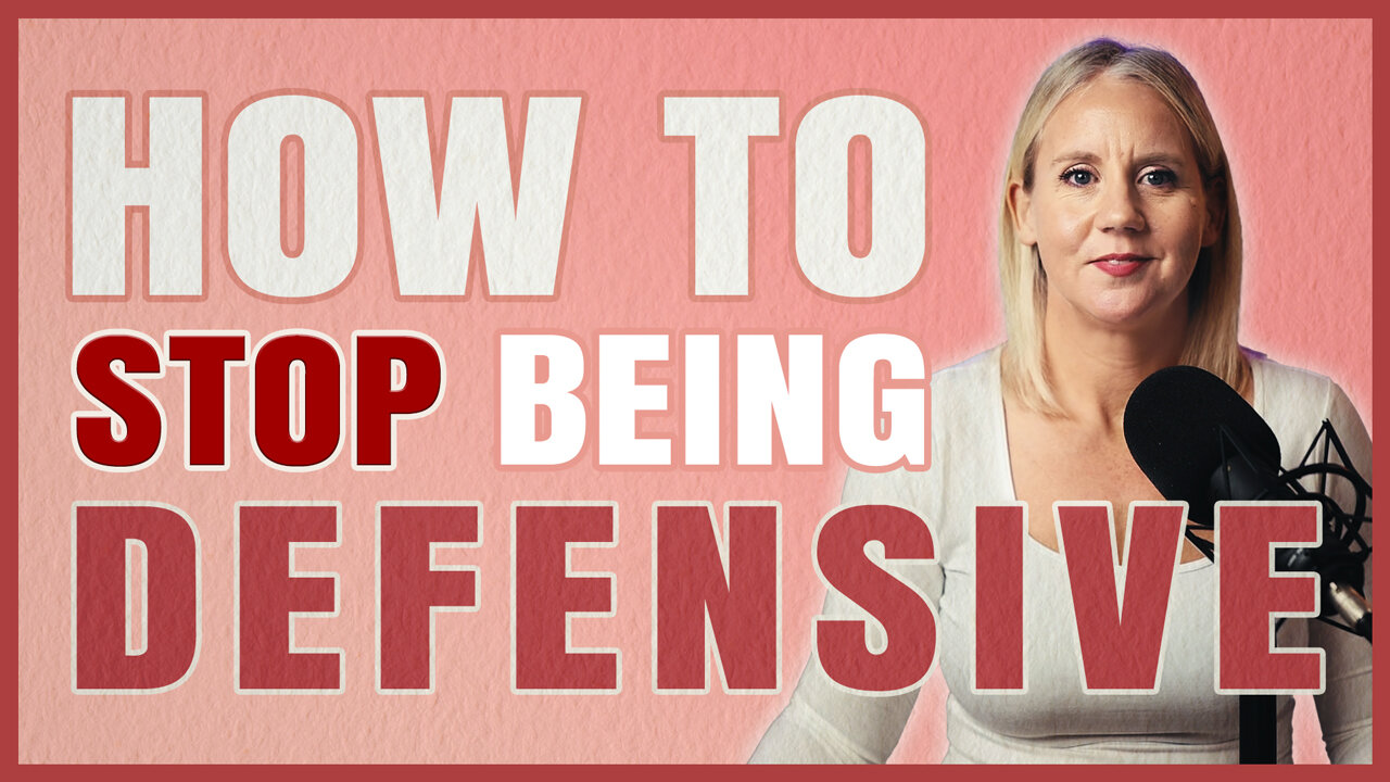 How to Stop Being DEFENSIVE in Your Relationship