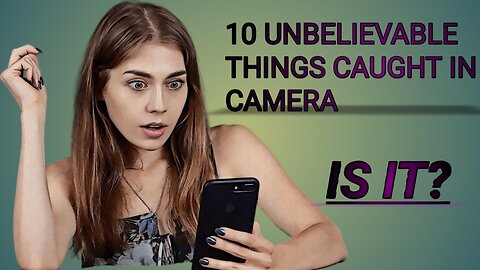 10 unbelievable thing caught in camera