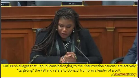 Cori Bush alleges that Republicans belonging to the "insurrection caucus" are actively "targeting"