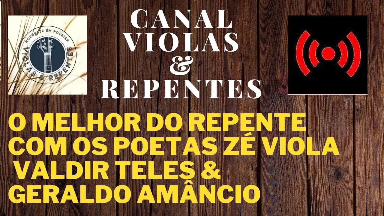 O MELHOR DO REPENTE COM OS POETAS ZÉ VIOLA VALDIR TELES & Geraldo Amâncio