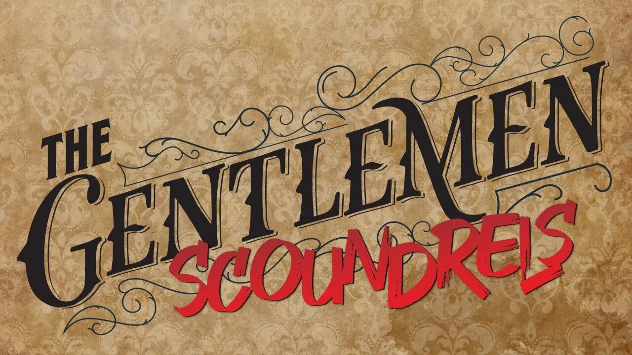 1500 BACKER EXTRAVAGANZA! Gentlemen Scoundrels #39