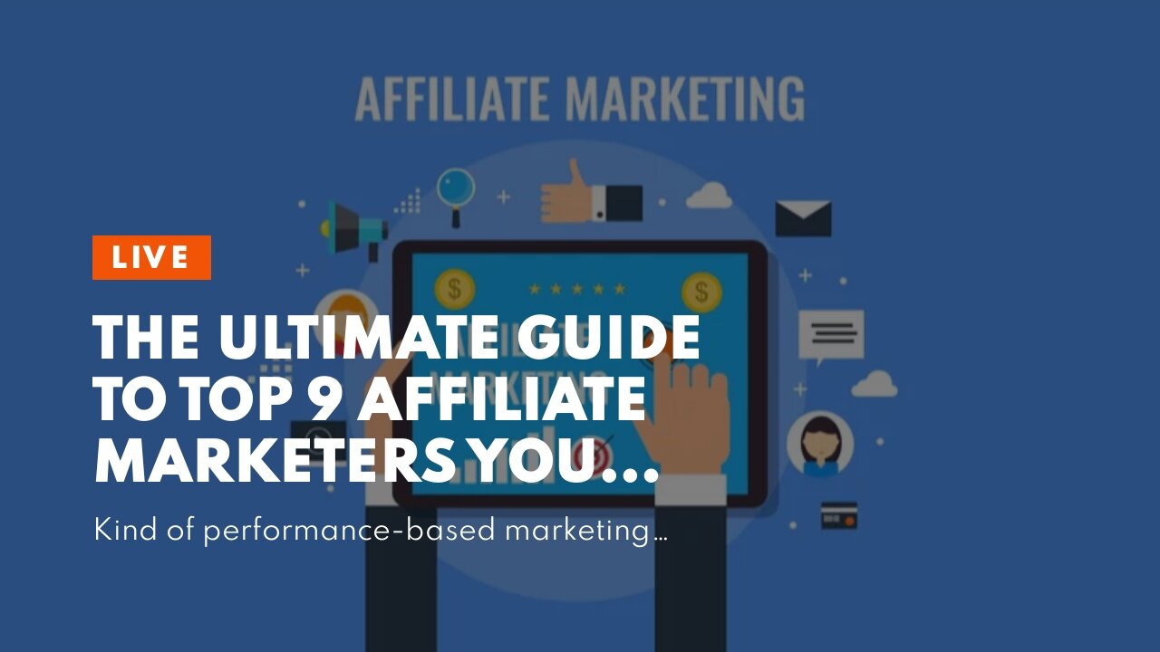 The Ultimate Guide To Top 9 Affiliate Marketers You Need To Know About - Read Here