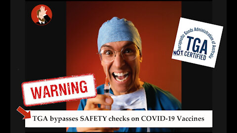 TGA Bypass Covid-19 Vaccines Safety Procedures