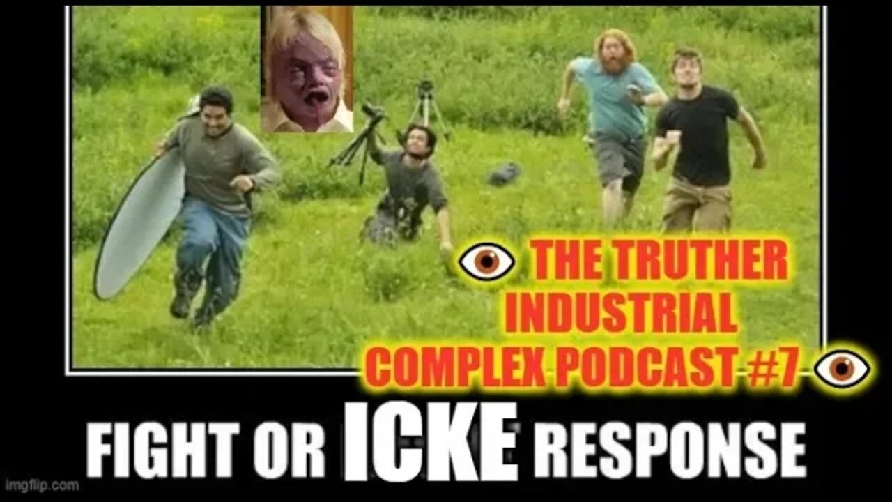 ✈️ The David Icke Or Flight Response ✈️👁️ The Truther Industrial Complex Podcast #7 👁️