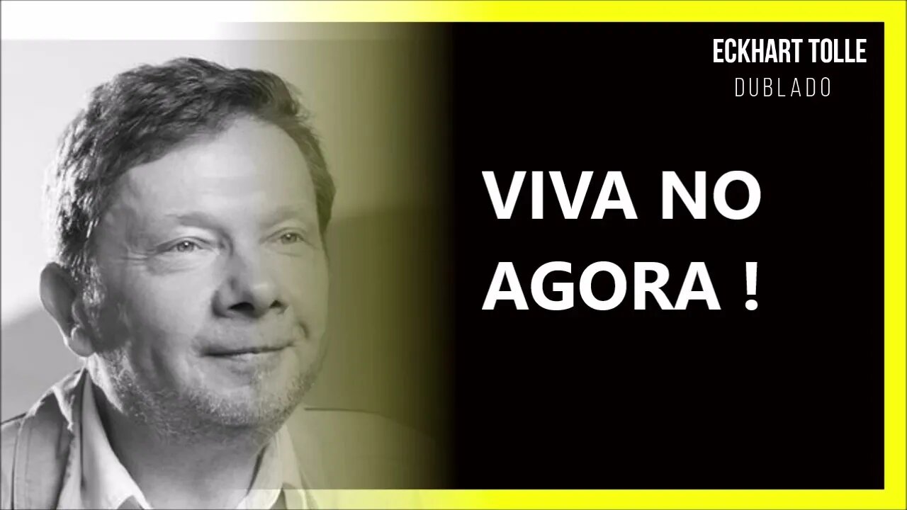 COMO VIVER NO AGORA, ECKHART TOLLE DUBLADO